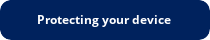 button_protecting-your-device2.png